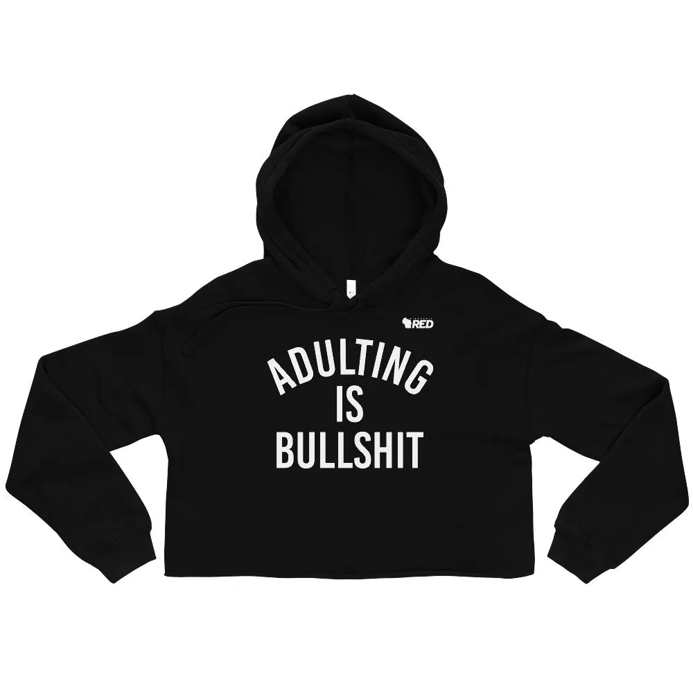 Adulting Is Bullshit Crop Hoodie