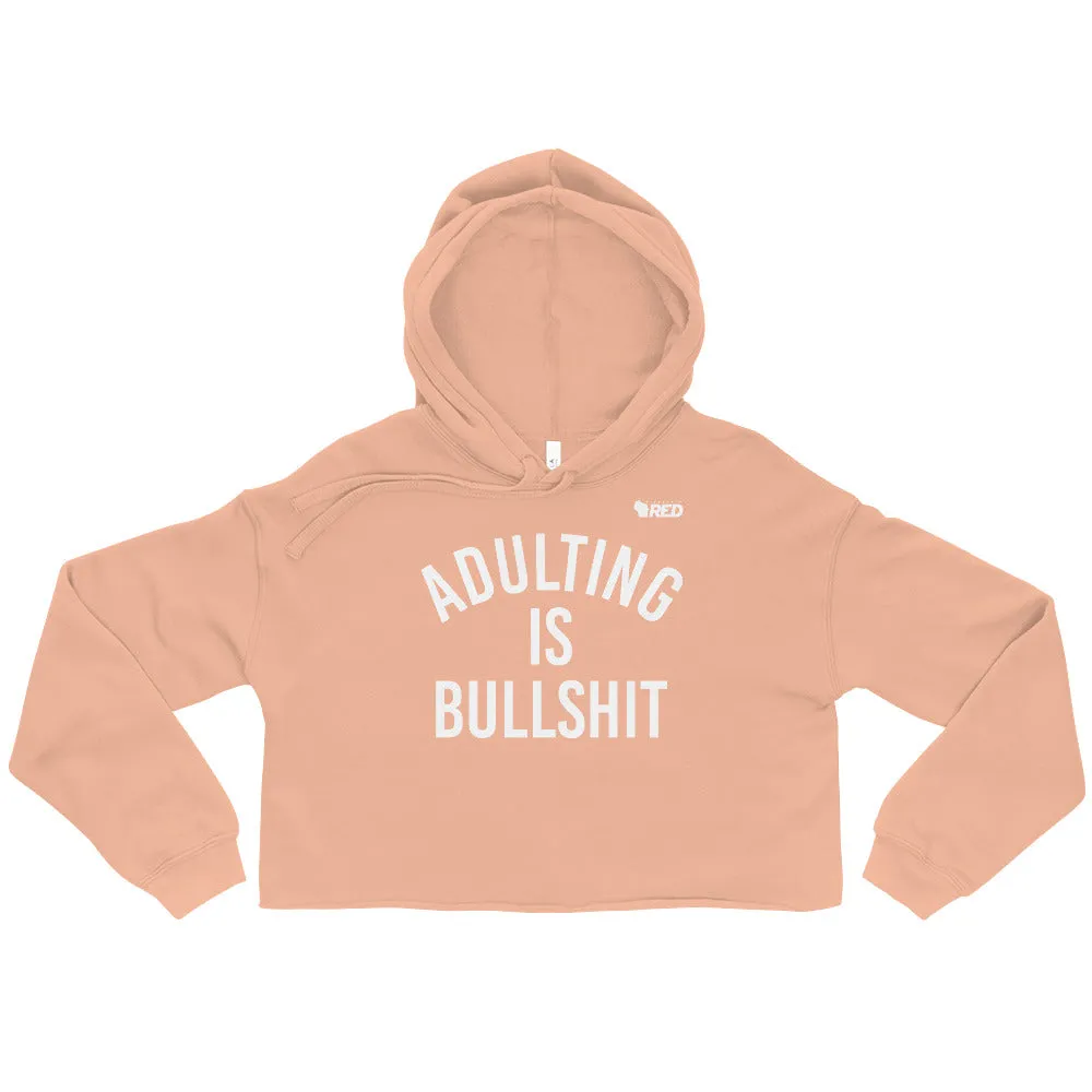 Adulting Is Bullshit Crop Hoodie